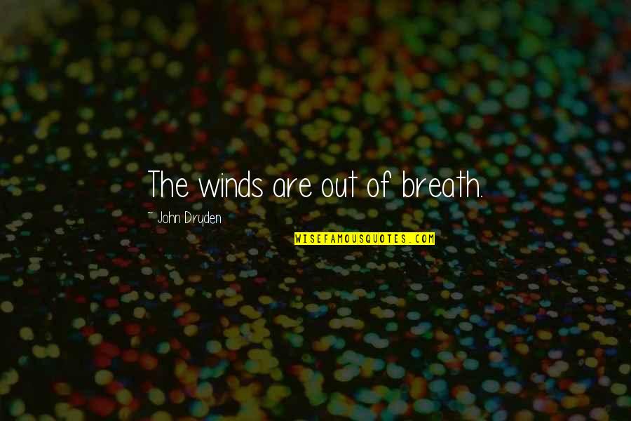 Anti Carnivore Quotes By John Dryden: The winds are out of breath.