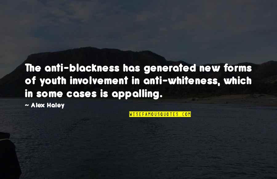 Anti-catholicism Quotes By Alex Haley: The anti-blackness has generated new forms of youth