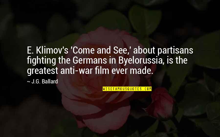 Anti-catholicism Quotes By J.G. Ballard: E. Klimov's 'Come and See,' about partisans fighting