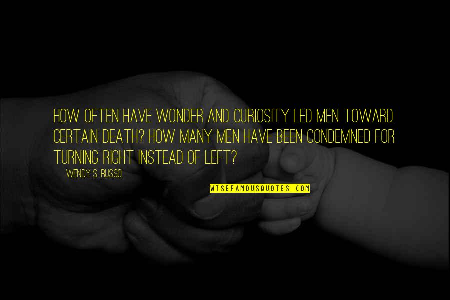 Anti Cheat Quotes By Wendy S. Russo: How often have wonder and curiosity led men