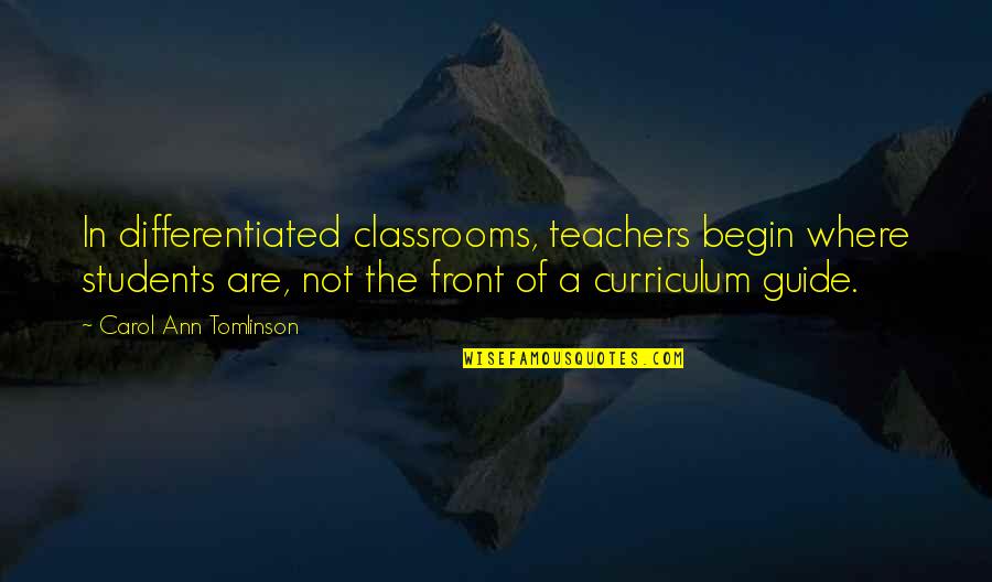 Anti Christian Symbols Quotes By Carol Ann Tomlinson: In differentiated classrooms, teachers begin where students are, Anti Christian Symbols Quotes By Carol Ann Tomlinson: In differentiated classrooms, teachers begin where students are,