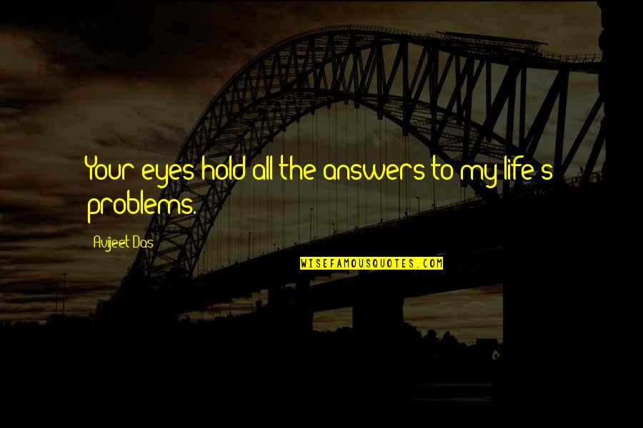 Anti Clergy Quotes By Avijeet Das: Your eyes hold all the answers to my