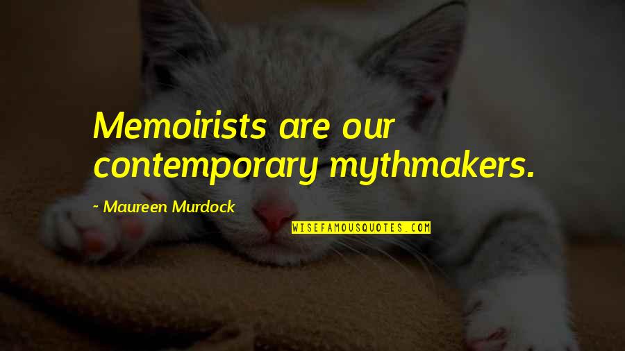 Anti Clergy Quotes By Maureen Murdock: Memoirists are our contemporary mythmakers.