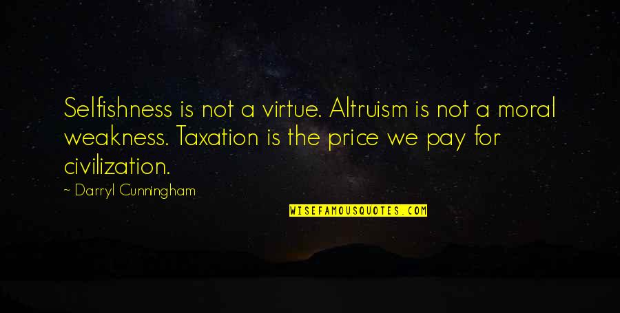 Anti Conform Quotes By Darryl Cunningham: Selfishness is not a virtue. Altruism is not