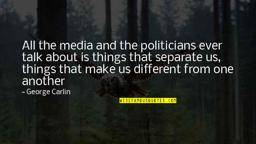 Anti Conform Quotes By George Carlin: All the media and the politicians ever talk