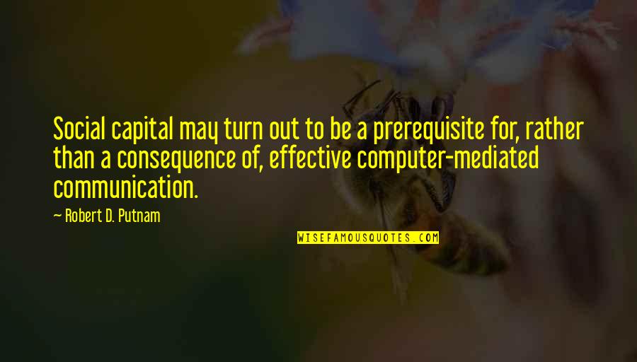 Anti Corruption Quotes By Robert D. Putnam: Social capital may turn out to be a Anti Corruption Quotes By Robert D. Putnam: Social capital may turn out to be a