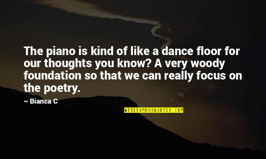 Anti Crackers Diwali Quotes By Bianca C: The piano is kind of like a dance