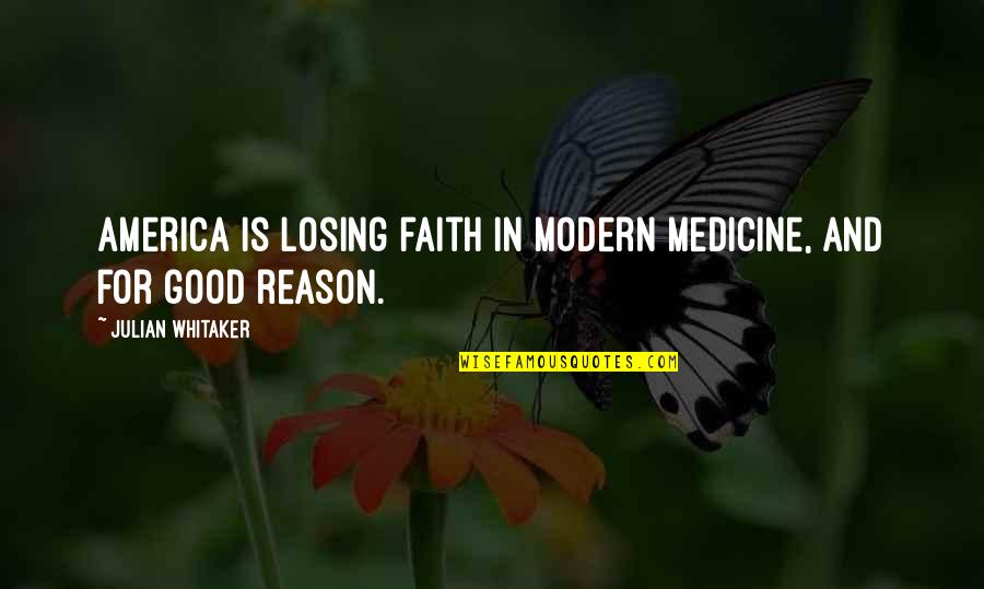 Anti Crackers Quotes By Julian Whitaker: America is losing faith in modern medicine, and Anti Crackers Quotes By Julian Whitaker: America is losing faith in modern medicine, and
