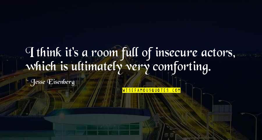 Anti Cursing Quotes By Jesse Eisenberg: I think it's a room full of insecure