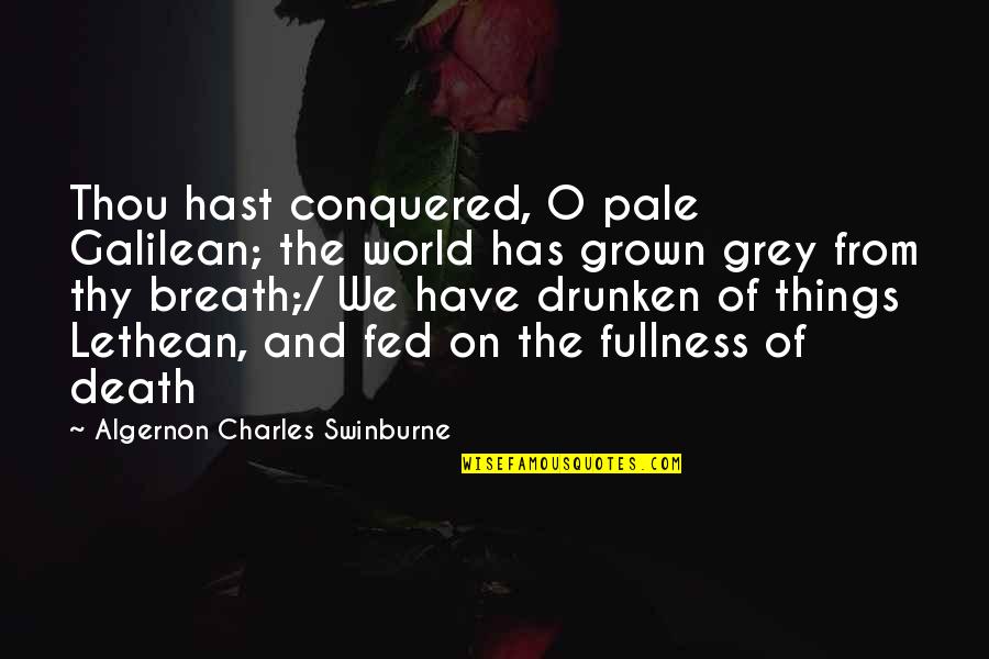 Anti-darwinism Quotes By Algernon Charles Swinburne: Thou hast conquered, O pale Galilean; the world Anti-darwinism Quotes By Algernon Charles Swinburne: Thou hast conquered, O pale Galilean; the world