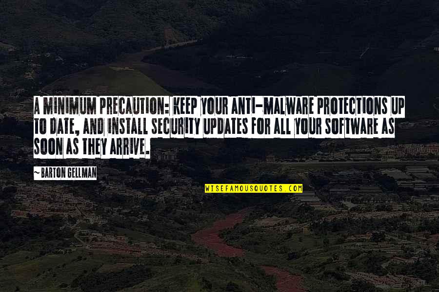 Anti-dengue Quotes By Barton Gellman: A minimum precaution: keep your anti-malware protections up