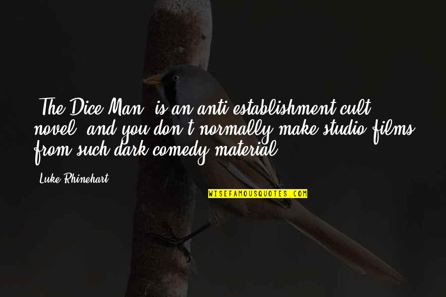 Anti-discouragement Quotes By Luke Rhinehart: 'The Dice Man' is an anti-establishment cult novel,
