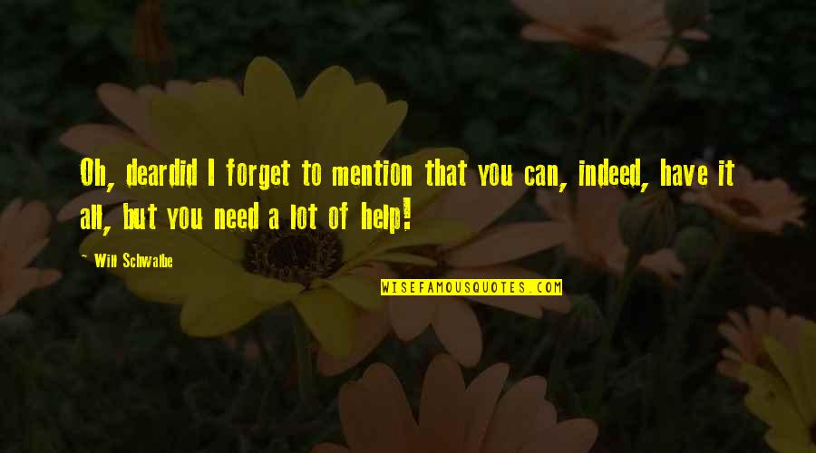 Anti Drinking Quotes By Will Schwalbe: Oh, deardid I forget to mention that you Anti Drinking Quotes By Will Schwalbe: Oh, deardid I forget to mention that you