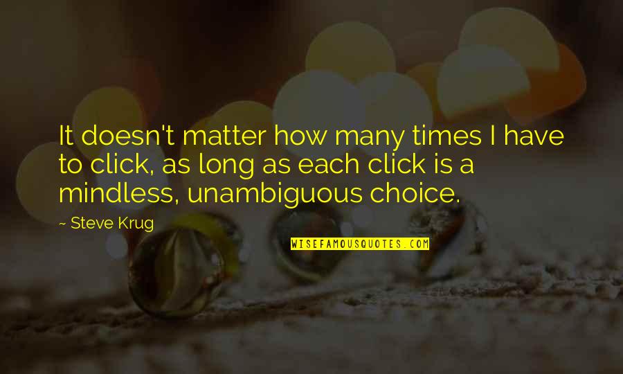 Anti Essentialist Art Quotes By Steve Krug: It doesn't matter how many times I have Anti Essentialist Art Quotes By Steve Krug: It doesn't matter how many times I have