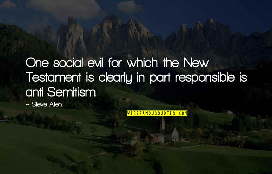 Anti Evil Quotes By Steve Allen: One social evil for which the New Testament