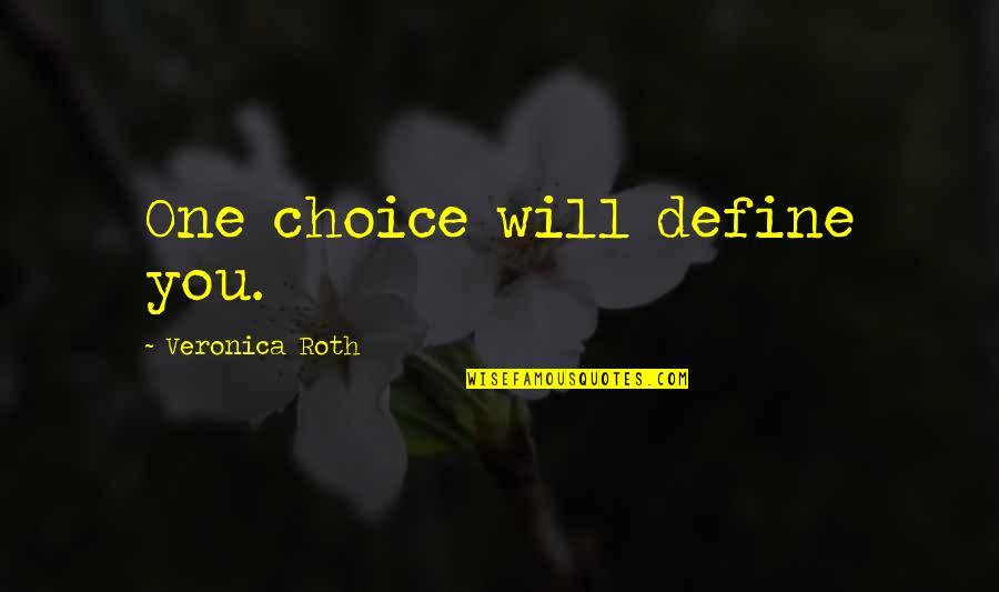 Anti Family Black Lives Matter Quotes By Veronica Roth: One choice will define you.