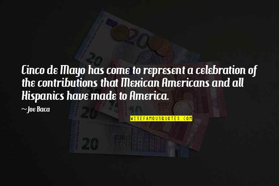 Anti Fat Bias Quotes By Joe Baca: Cinco de Mayo has come to represent a Anti Fat Bias Quotes By Joe Baca: Cinco de Mayo has come to represent a