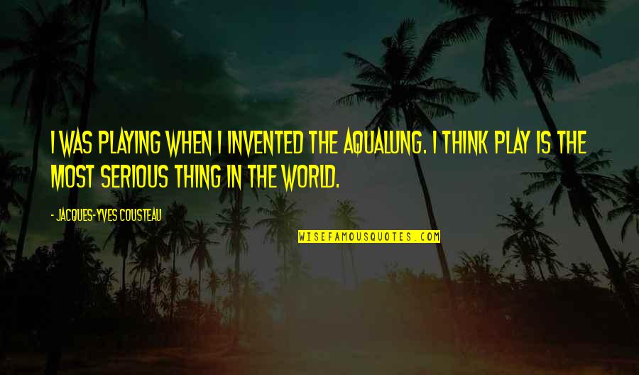 Anti Feminists Meme Quotes By Jacques-Yves Cousteau: I was playing when I invented the aqualung. Anti Feminists Meme Quotes By Jacques-Yves Cousteau: I was playing when I invented the aqualung.