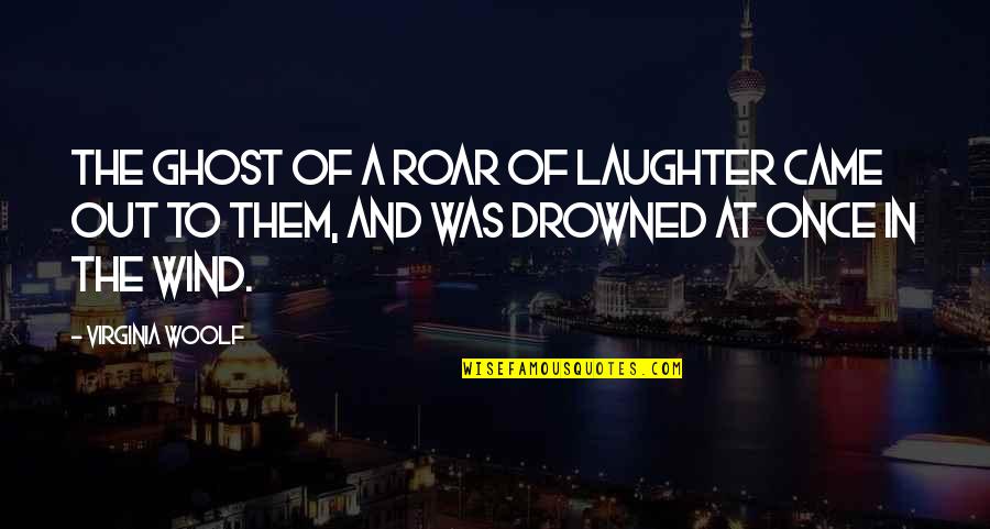 Anti Gay Funny Quotes By Virginia Woolf: The ghost of a roar of laughter came