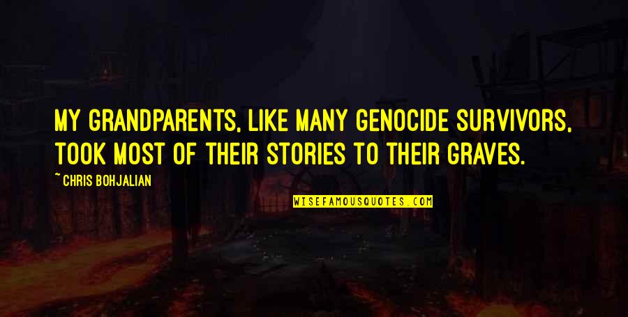 Anti Globalist Quotes By Chris Bohjalian: My grandparents, like many genocide survivors, took most