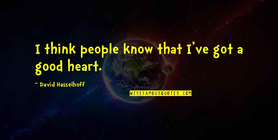 Anti Gossip Quotes By David Hasselhoff: I think people know that I've got a