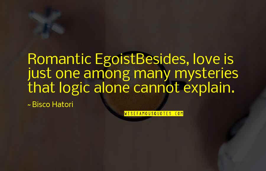 Anti Heroin Quotes By Bisco Hatori: Romantic EgoistBesides, love is just one among many
