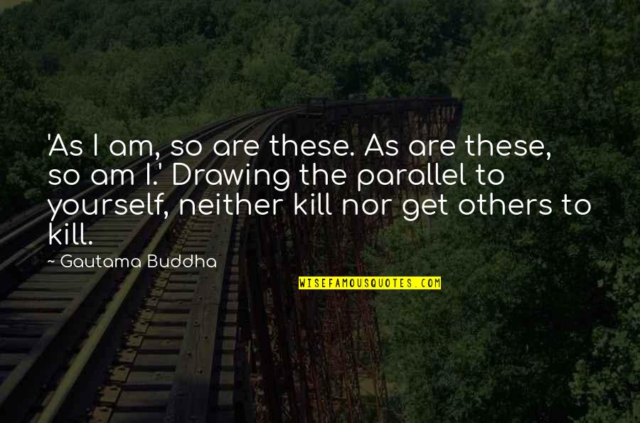 Anti Heroin Quotes By Gautama Buddha: 'As I am, so are these. As are
