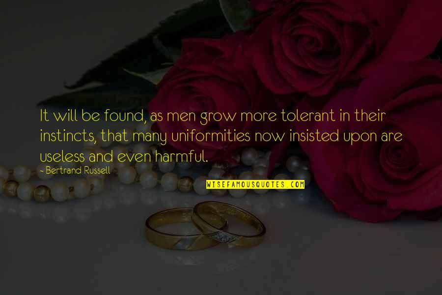 Anti Heterosexual Quotes By Bertrand Russell: It will be found, as men grow more