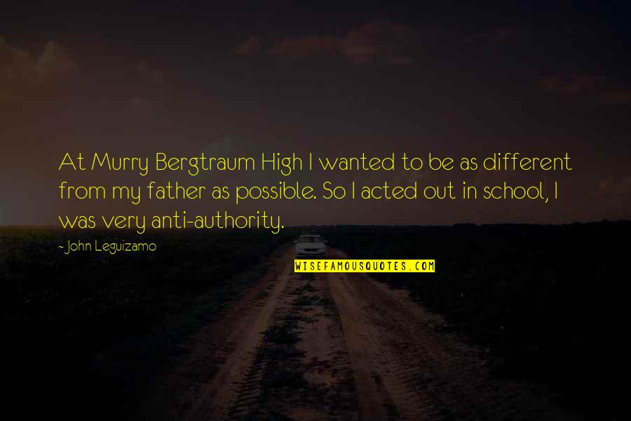 Anti High School Quotes By John Leguizamo: At Murry Bergtraum High I wanted to be
