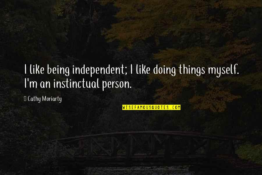 Anti Inflammatory Quotes By Cathy Moriarty: I like being independent; I like doing things