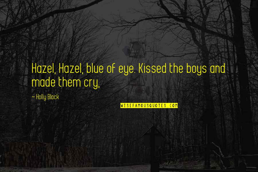 Anti Inflammatory Quotes By Holly Black: Hazel, Hazel, blue of eye. Kissed the boys