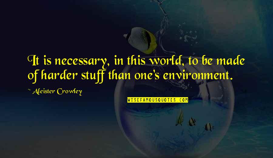 Anti Isis Quotes By Aleister Crowley: It is necessary, in this world, to be Anti Isis Quotes By Aleister Crowley: It is necessary, in this world, to be