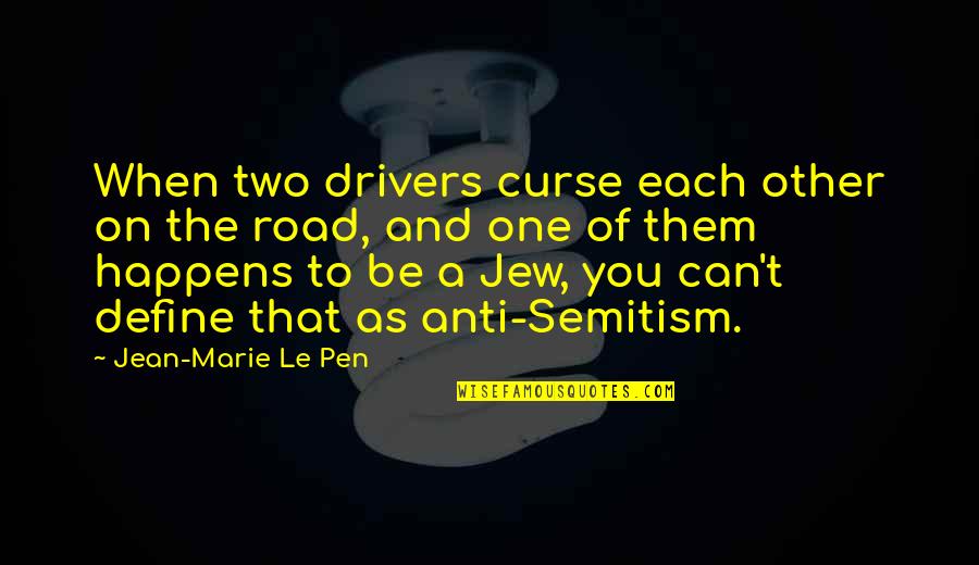 Anti Jew Quotes By Jean-Marie Le Pen: When two drivers curse each other on the
