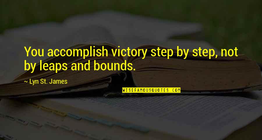 Anti Left Wing Quotes By Lyn St. James: You accomplish victory step by step, not by Anti Left Wing Quotes By Lyn St. James: You accomplish victory step by step, not by