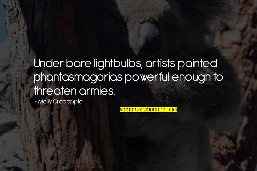Anti Linux Quotes By Molly Crabapple: Under bare lightbulbs, artists painted phantasmagorias powerful enough
