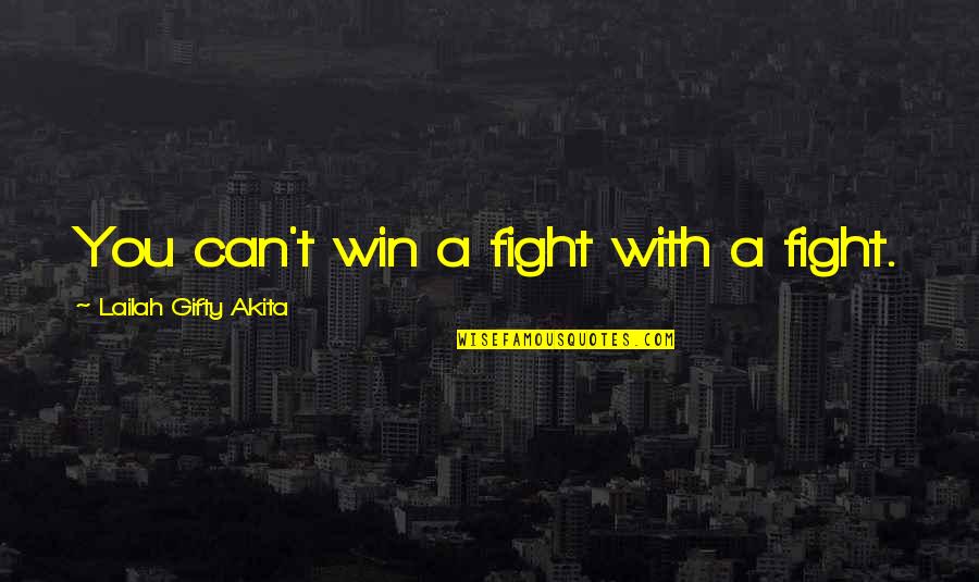Anti Lock Braking System Quotes By Lailah Gifty Akita: You can't win a fight with a fight. Anti Lock Braking System Quotes By Lailah Gifty Akita: You can't win a fight with a fight.