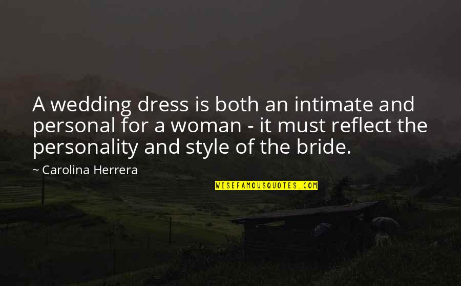 Anti Money Bible Quotes By Carolina Herrera: A wedding dress is both an intimate and