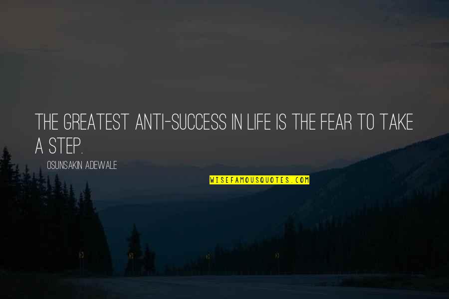 Anti Motivational Quotes By Osunsakin Adewale: The greatest anti-success in life is the fear