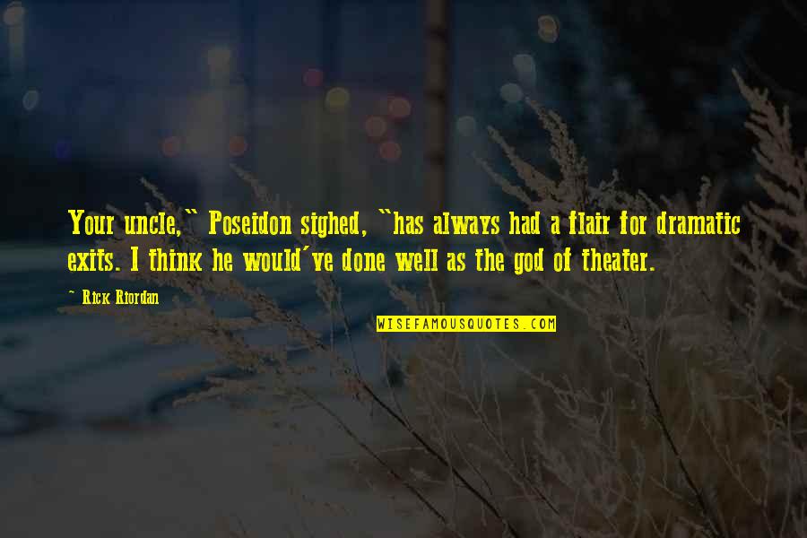 Anti Narcotic Quotes By Rick Riordan: Your uncle," Poseidon sighed, "has always had a