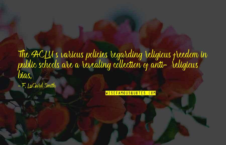 Anti-oppressive Quotes By F. LaGard Smith: The ACLU's various policies regarding religious freedom in Anti-oppressive Quotes By F. LaGard Smith: The ACLU's various policies regarding religious freedom in