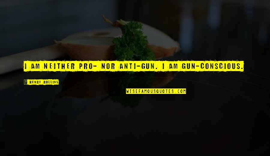 Anti-oppressive Quotes By Henry Rollins: I am neither pro- nor anti-gun. I am Anti-oppressive Quotes By Henry Rollins: I am neither pro- nor anti-gun. I am