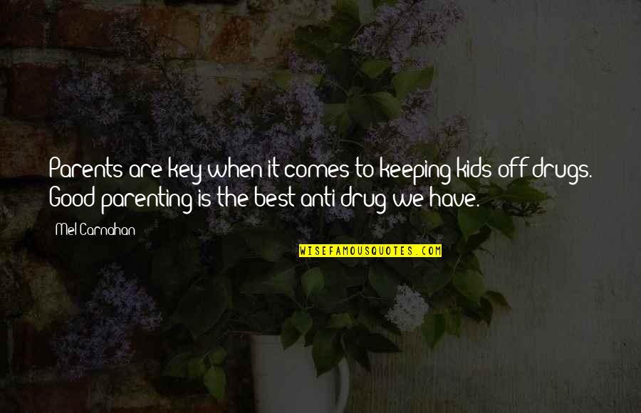 Anti-oppressive Quotes By Mel Carnahan: Parents are key when it comes to keeping Anti-oppressive Quotes By Mel Carnahan: Parents are key when it comes to keeping
