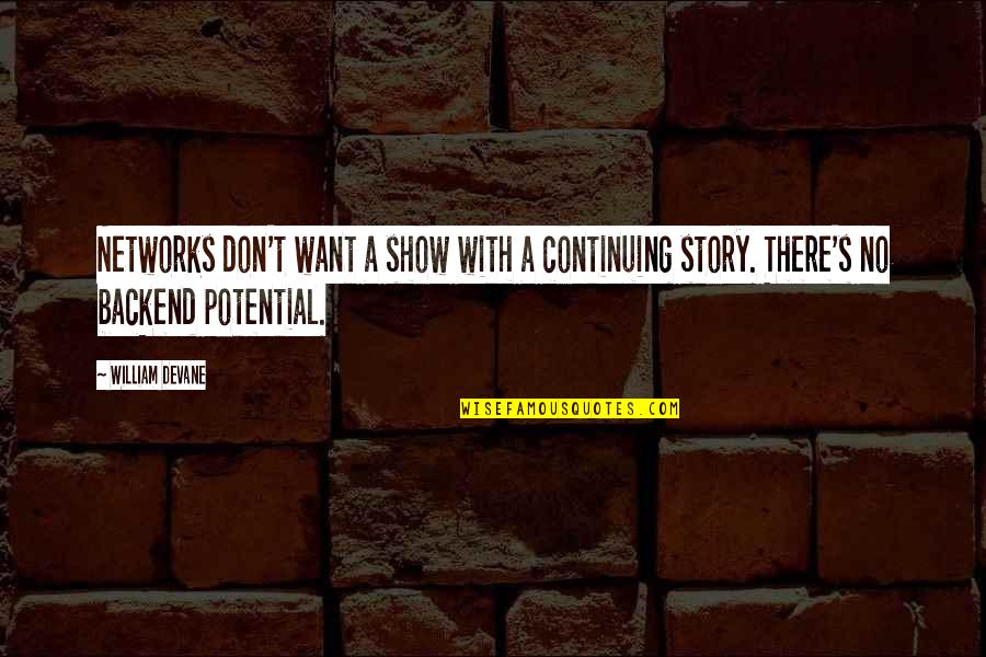 Anti Paranoia Frequency Music Quotes By William Devane: Networks don't want a show with a continuing