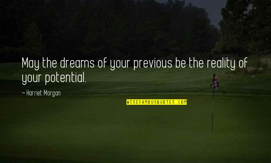 Anti Photoshop Quotes By Harriet Morgan: May the dreams of your previous be the
