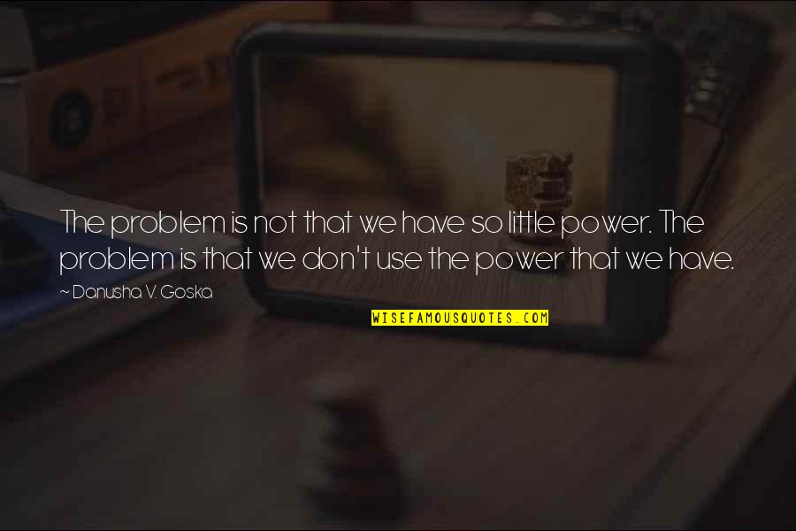 Anti Piracy Screen Quotes By Danusha V. Goska: The problem is not that we have so