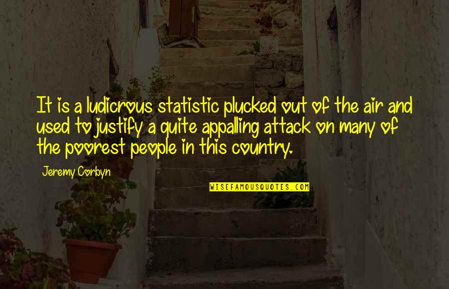 Anti Piracy Screen Quotes By Jeremy Corbyn: It is a ludicrous statistic plucked out of Anti Piracy Screen Quotes By Jeremy Corbyn: It is a ludicrous statistic plucked out of