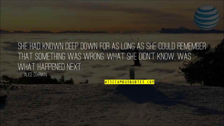 Anti Pork Barrel Quotes By Alice Darwin: She had known deep down for as long