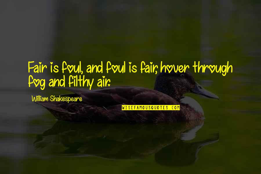 Anti Positivism Quotes By William Shakespeare: Fair is foul, and foul is fair, hover