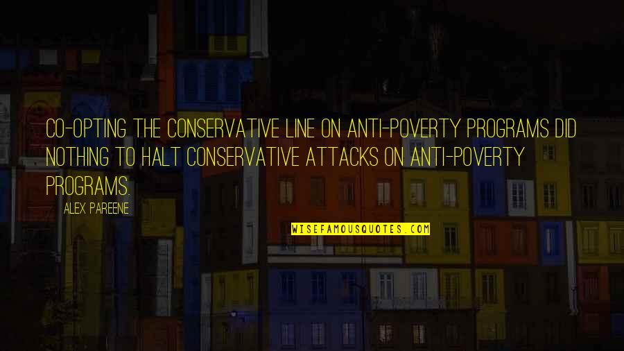 Anti Poverty Quotes By Alex Pareene: Co-opting the conservative line on anti-poverty programs did
