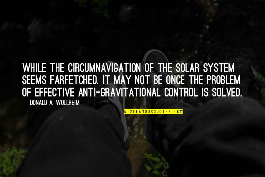 Anti Quotes By Donald A. Wollheim: While the circumnavigation of the solar system seems